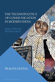 The Technopolitics of Communication in Modern India