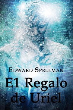 El Regalo de Uriel - Spellman, Edward John