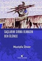 Saclarim Sirma Olmasin Ben Ölünce - Ünver, Mustafa