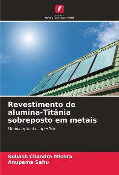 Revestimento de alumina-Titânia sobreposto em metais - Mishra, Subash Chandra;Sahu, Anupama