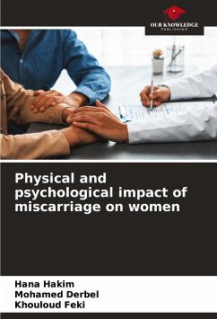 Physical and psychological impact of miscarriage on women - Hakim, Hana;Derbel, Mohamed;Feki, Khouloud