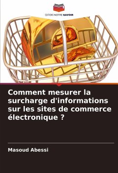 Comment mesurer la surcharge d'informations sur les sites de commerce électronique ? - Abessi, Masoud