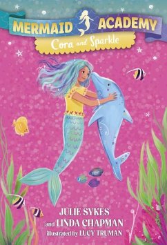 Mermaid Academy #2: Cora and Sparkle - Sykes, Julie; Chapman, Linda