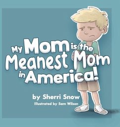 My Mom is the Meanest Mom in America! - Snow, Sherri