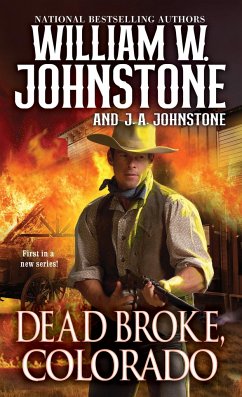 Dead Broke, Colorado - Johnstone, William W; Johnstone, J A