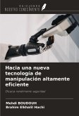 Hacia una nueva tecnología de manipulación altamente eficiente