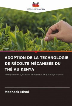 ADOPTION DE LA TECHNOLOGIE DE RÉCOLTE MÉCANISÉE DU THÉ AU KENYA - Misoi, Meshack