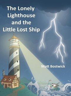 The Lonely Lighthouse and the Little Lost Ship - Bostwick, Matt