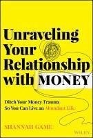 Unraveling Your Relationship with Money - Game, Shannah