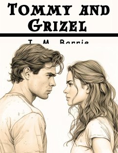 Tommy and Grizel - J. M. Barrie