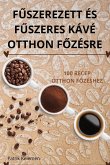 F¿SZEREZETT ÉS F¿SZERES KÁVÉ OTTHON F¿ZÉSRE