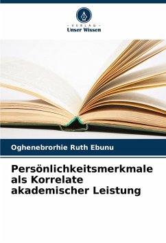 Persönlichkeitsmerkmale als Korrelate akademischer Leistung - Ebunu, Oghenebrorhie Ruth