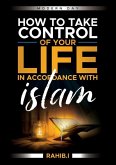 How to Take Control of Your Life in Accordance with Islam