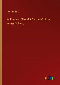 An Essay on &quote;The Milk Sickness&quote; of the Human Subject