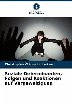 Soziale Determinanten, Folgen und Reaktionen auf Vergewaltigung - Ibekwe, Christopher Chimaobi