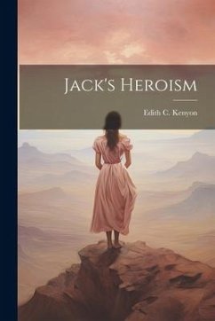 Jack's Heroism - Kenyon, Edith C