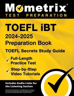 TOEFL IBT 2024-2025 Preparation Book - TOEFL Secrets Study Guide, Full-Length Practice Test, Step-By-Step Video Tutorials