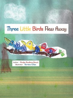 Three Little Birds Flew Away Three Little Birds Flew Away
