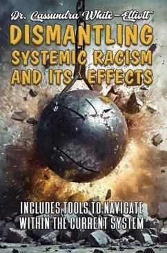 Dismantling Systemic Racism and Its Effects - White-Elliott, Cassundra