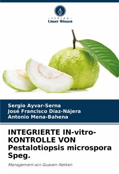 INTEGRIERTE IN-vitro-KONTROLLE VON Pestalotiopsis microspora Speg. - Ayvar-Serna, Sergio;Díaz-Nájera, José Francisco;Mena-Bahena, Antonio