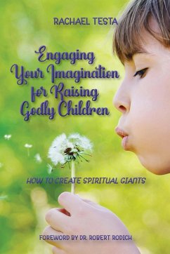 Engaging Your Imagination for Raising Godly Children - Testa, Rachael