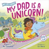 My Dad Is a Unicorn! My Dad Is a Unicorn!