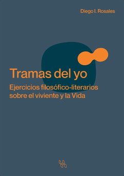 Tramas del yo. Ejercicios filosófico-literarios sobre el viviente y la Vida - Rosales, Diego I