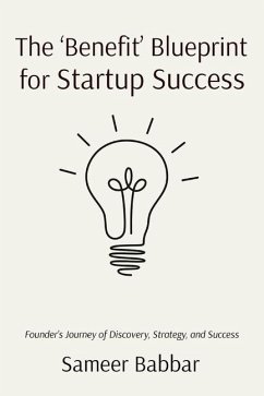 The 'Benefit' Blueprint for Startup Success - Babbar, Sameer