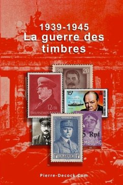 1939-1945. La guerre des timbres - Decock, Nicolas; Decock, Pierre