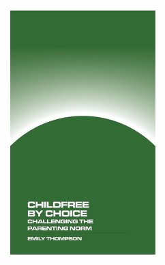 Childfree by Choice - Thompson, Emily