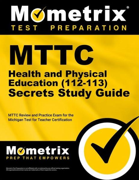 MTTC Health and Physical Education (112-113) Secrets Study Guide MTTC Health and Physical Education (112-113) Secrets Study Guide