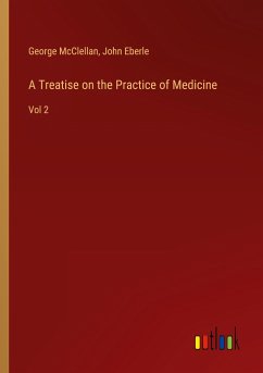 A Treatise on the Practice of Medicine - McClellan, George; Eberle, John