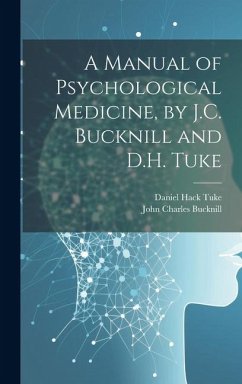 A Manual of Psychological Medicine, by J.C. Bucknill and D.H. Tuke - Bucknill, John Charles; Tuke, Daniel Hack
