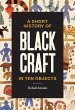 A Short History of Black Craft in Ten... - Bild 1