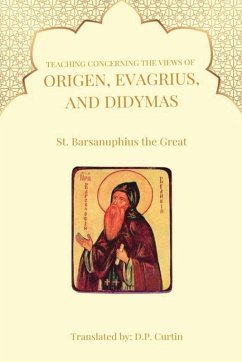 Teaching Concerning the view of Origen, Evagrius, and Didymas - St Barsanuphius the Great
