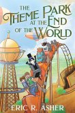 The Theme Park at the End of the World The Theme Park at the End of the World
