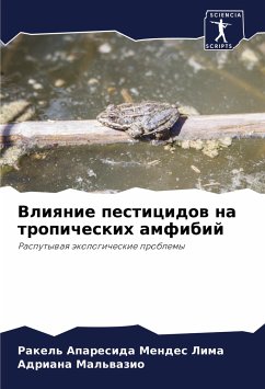 Vliqnie pesticidow na tropicheskih amfibij - Lima, Rakel' Aparesida Mendes;Mal'wazio, Adriana