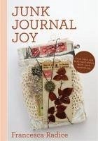 Junk Journal Joy - Radice, Francesca