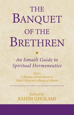 The Banquet of the Brethren: An Ismaili Guide to Spiritual Hermeneutics - Gholami, Rahim