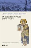 Konstantinopolis Sehrin Dokusu - Henry Maguire, Ed.; Ousterhout, Robert