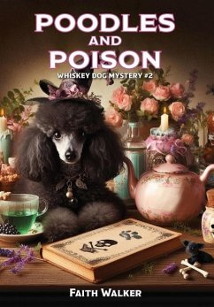 Poodles and Poison - Walker, Faith