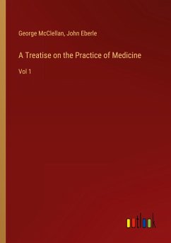 A Treatise on the Practice of Medicine - McClellan, George; Eberle, John