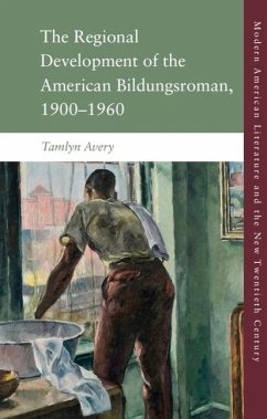 The Regional Development of the American Bildungsroman, 1900-1960 - Avery, Tamlyn
