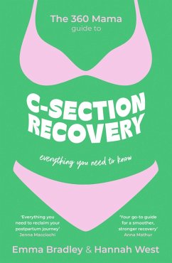 The 360 Mama Guide to C-Section Recovery - The 360 Mama; Bradley, Emma; West, Hannah