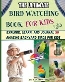 The Ultimate Bird Watching Book For Kids