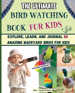 The Ultimate Bird Watching Book For Kids - Fanatomy