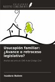 Usucapión familiar: ¿Avance o retroceso legislativo?