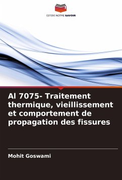 Al 7075- Traitement thermique, vieillissement et comportement de propagation des fissures - Goswami, Mohit