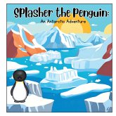 Splasher the Penguin; An Antarctic adventure