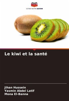 Le kiwi et la santé - Hussein, Jihan;Abdel Latif, Yasmin;El-Banna, Mona